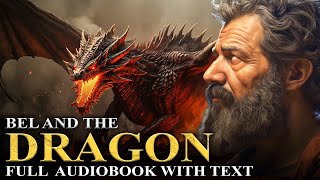 BEL AND THE DRAGON 🔥 Excluded From The Bible  The Apocrypha  Full Audiobook With Text KJV [upl. by Ariadne545]