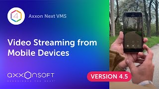 Video Streaming from Mobile Devices Axxon next 45 new features [upl. by Kreager1]