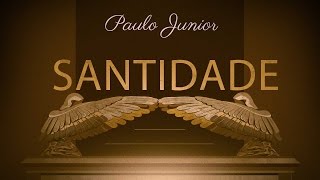 Santidade  Paulo Junior [upl. by Sidnarb]