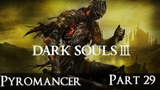 Dark Souls 3 The Ultimate Pyromancy Guide Part 29 [upl. by Anima850]