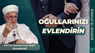 Oğullarınızı Evlendirin  Prof Dr Cevat Akşit Hocaefendi [upl. by Flory]