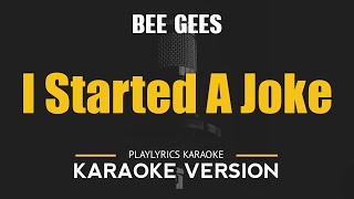 I STARTED A JOKE  Bee Gees HD Karaoke [upl. by Ellmyer]