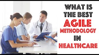 What is the best Agile Methodology in Healthcare [upl. by Aimat95]