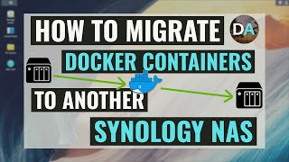 How To Migrate Docker Containers To A New Synology NAS [upl. by Novej468]