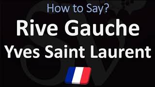 How to Pronounce Rive Gauche by Yves Saint Laurent CORRECTLY [upl. by Noled196]