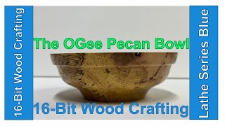 OGee Pecan Bowl Wood Turning 16 Bit Wood Crafting [upl. by Bough]