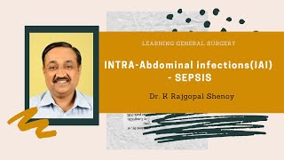 INTRA Abdominal infections  IAI   Part I  Dr K Rajgopal Shenoy MS FRCS [upl. by Porush]