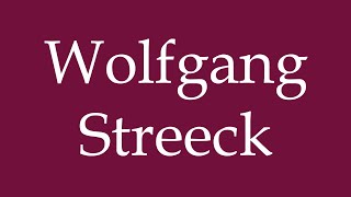 How to Pronounce Wolfgang Streeck Correctly in German [upl. by Hardner]