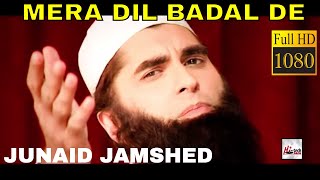 MERA DIL BADAL DE  JUNAID JAMSHED  OFFICIAL HD VIDEO  HITECH ISLAMIC  BEAUTIFUL NAAT [upl. by Karsten]