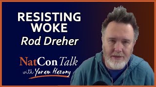 Yoram Hazony with Rod Dreher  Resisting Woke  NatConTalk [upl. by Ocana573]