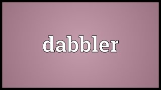 Dabbler Meaning [upl. by Audie]