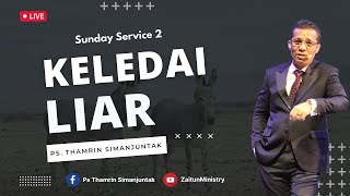 Sunday Service 2  KELEDAI LIAR  29052022 Ps Thamrin Simanjuntak [upl. by Hamnet701]