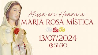 Missa em Honra à Maria Rosa Mística  5h30  13072024 AO VIVO [upl. by Eggett]