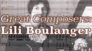 Great Composers Lili Boulanger [upl. by Woermer]