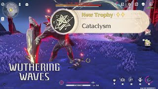 Cataclysm  Trophies Wuthering Waves [upl. by Nhaj]