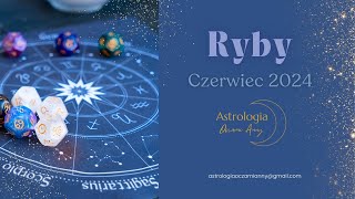 Ryby czerwiec 2024 horoskop [upl. by Buzz]