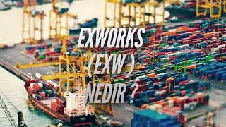 Lojistik ve Dış Ticaret Dersleri  Incoterms  Teslim Şekilleri  Exworks  EXW [upl. by Allak]