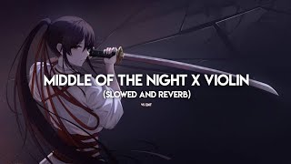 Middle Of The Night X ViolinSlowed and Reverb [upl. by Niemad]