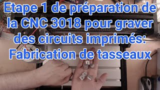 Préparer la CNC 3018 pro étape 1 les tasseaux [upl. by Mccully]