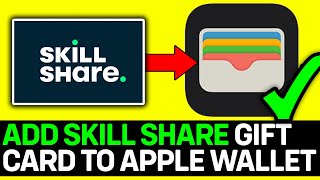 How To Add Skill Share Gift Card To Apple Wallet 2024 [upl. by Edahs751]