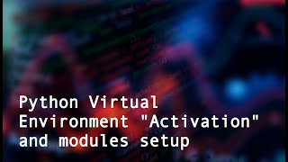 Python Virtual Environment activation and modules install [upl. by Nnylanna]