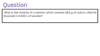 What is the molarity of a solution which contains 585 g of sodium chloride dissolved in 0500 L of [upl. by Anetsirk921]