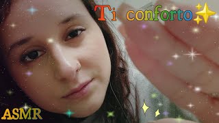 ASMR TI CONFORTO IO NON PREOCCUPARTI❤️ [upl. by Galitea]