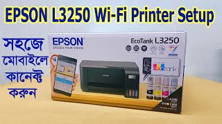 Epson Eco Tank L3250 WiFi Printer Unboxing amp Installation  Epson L3250 Wifi Setup in Bangla [upl. by Eniloj739]