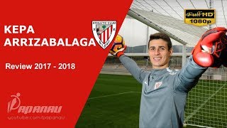 KEPA ARRIZABALAGA • Athletic Bilbao • Amazing Saves Compilation• 2017  2018 • HD 1080p [upl. by Oiramad]