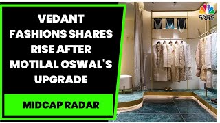 Manyavar Parent Vedant Fashions Shares Rise After Motilal Oswal Projects 27 Upside  Midcap Radar [upl. by Angelle819]