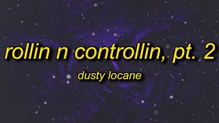 DUSTY LOCANE  ROLLIN N CONTROLLIN Pt2 PICTURE ME Lyrics  picture me rollin [upl. by Annaitsirhc]