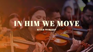 In Him We Move  River Worship [upl. by Grogan]