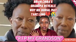 BRIAN CHIRAS GRANDMA REVEALS WHY HIS BURIAL MAY TAKE LONG💔😭RIP GRANDSON😭💔🕊 [upl. by Stannwood352]