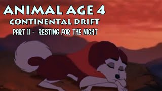 quotAnimal Age 4 Continental Driftquot Part 11  Resting For the Night [upl. by Vivyan]