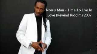 Norris Man  Time To Live In Love Rewind Riddim 2007 [upl. by Farica]