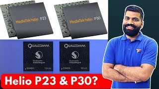 MediaTek Helio P23 amp Helio P30 Mobile Processors  My Opinions  Snapdragon 630 amp 660 [upl. by Neill]