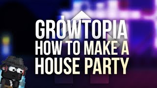 Growtopia  How to make a house party [upl. by Anaeerb839]