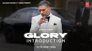 YO YO HONEY SINGH  GLORY AN INTRODUCTION  BHUSHAN KUMAR  TSERIES [upl. by Eilsel]