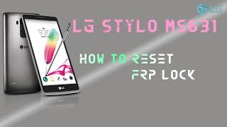 How To Reset Frp Lock  LG stylo ms631  frp lock removal [upl. by Gerrie]