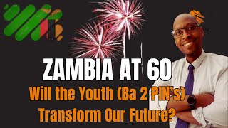 S1 Ep 36 Zambia at 60 Will the Youth Transform Our Future  Ba 2 PINs zambia [upl. by Mahalia607]