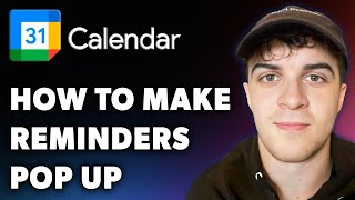 How to Make Google Calendar Reminders Pop Up Full 2024 Guide [upl. by Kape]