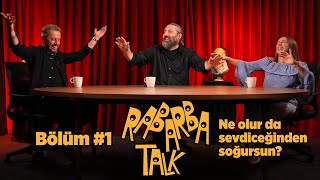 Ne olur da sevdiceğinden soğursun  Rabarba Talk 1  Mesut Süre Ayşe Balıbey Cem İşçiler [upl. by Midis]