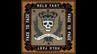 Face To Face  Hold Fast Acoustic Sessions  2018 [upl. by Dode66]