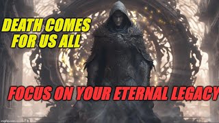 Death comes for us all Focus on your eternal legacy [upl. by Yrram]