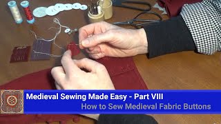 Medieval Sewing Made Easy  How to Sew Medieval Fabric Buttons [upl. by Aicelaf]