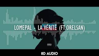 Lomepal  La vérité ftOrelsan 8D audio [upl. by Howenstein660]