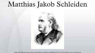 Matthias Jakob Schleiden [upl. by Nevil671]