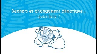 Déchets et changement climatique  quels liens [upl. by Nilad]