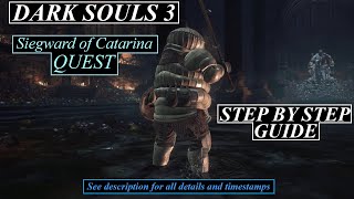 Dark Souls 3  Siegward of Catarina full quest guide  STEP BY STEP See description for all details [upl. by Gilder140]