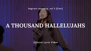 A Thousand Hallelujahs Live  BeGrace Worship  Official Lyric Video [upl. by Ettenav]